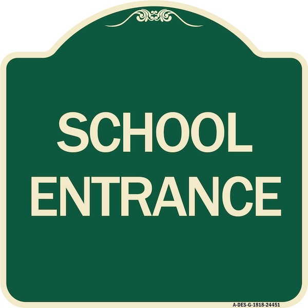Designer Series School Entrance, Green & Tan Heavy-Gauge Aluminum Sign, 18" x 18", G-1818-24451